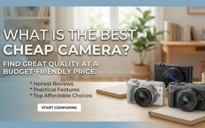 What Is The Best Cheap Camera? 3 Top Affordable Picks for 2026